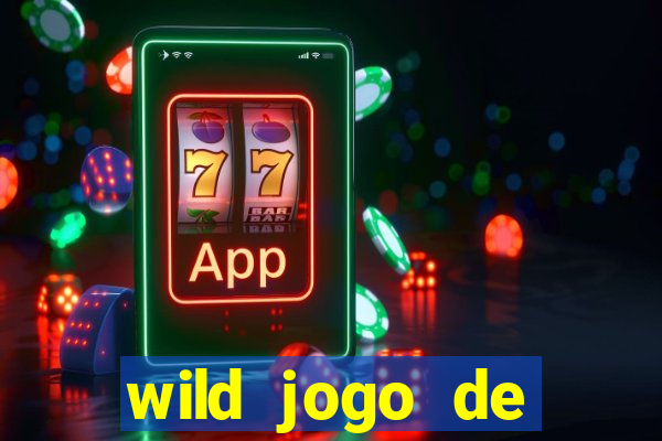 wild jogo de aposta tigre