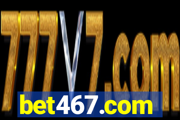 bet467.com