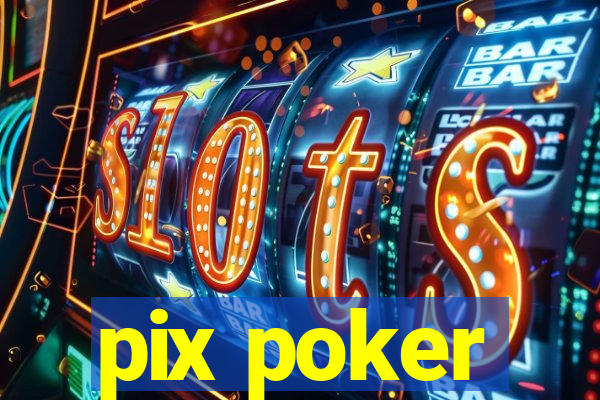 pix poker