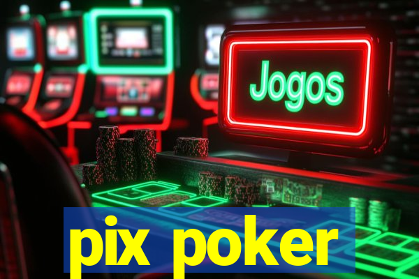 pix poker