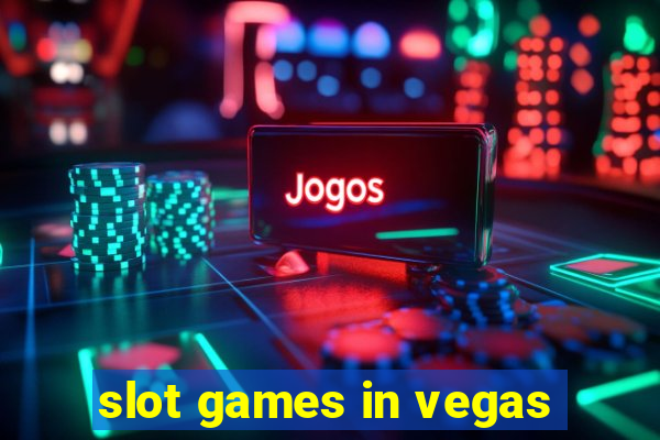 slot games in vegas