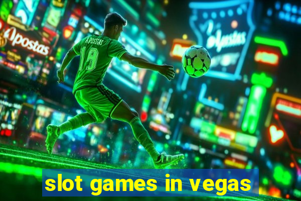 slot games in vegas