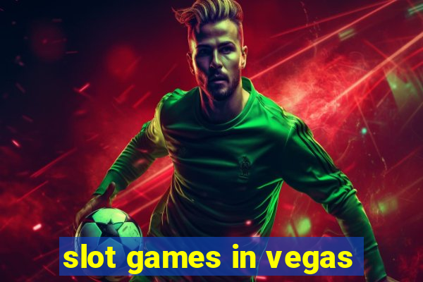 slot games in vegas