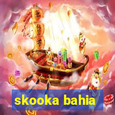 skooka bahia