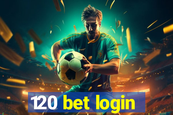 120 bet login