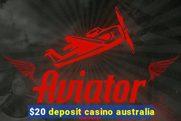 $20 deposit casino australia