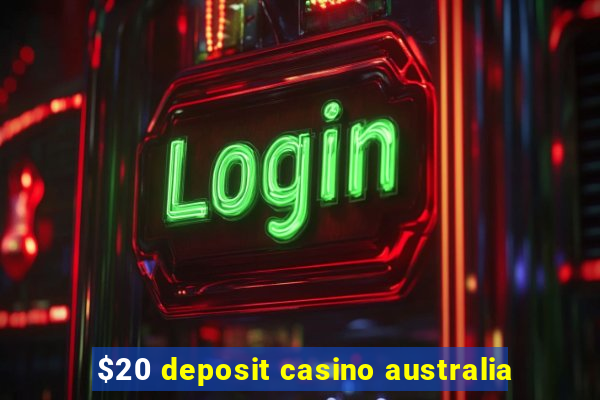 $20 deposit casino australia