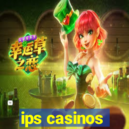 ips casinos