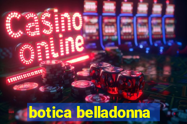 botica belladonna