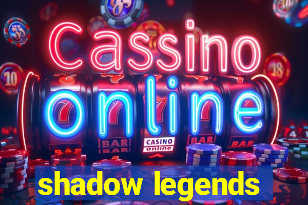 shadow legends