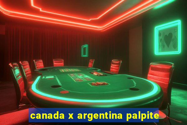 canada x argentina palpite