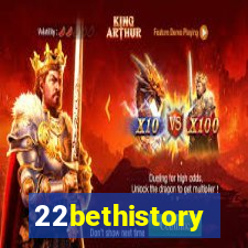 22bethistory