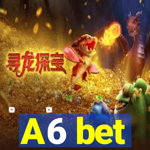 A6 bet