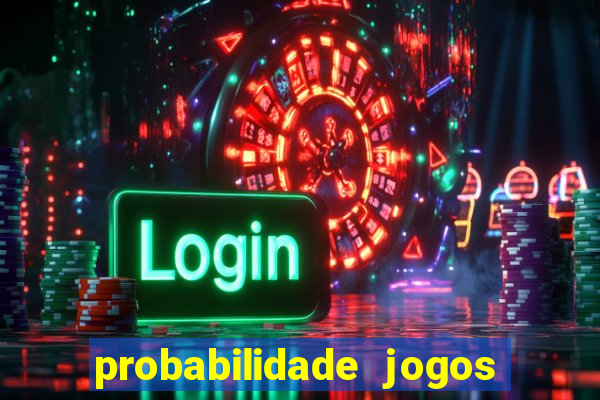 probabilidade jogos de futebol