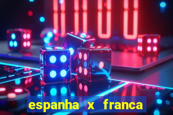 espanha x franca onde assistir