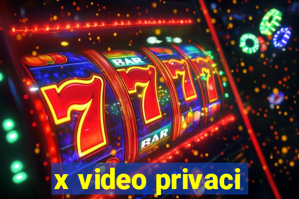 x video privaci