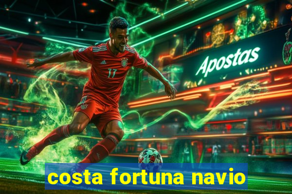 costa fortuna navio