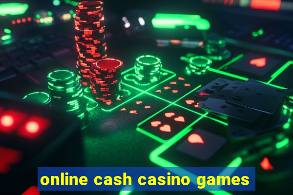 online cash casino games