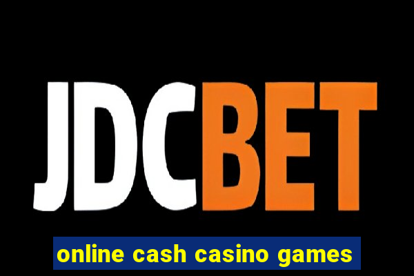 online cash casino games