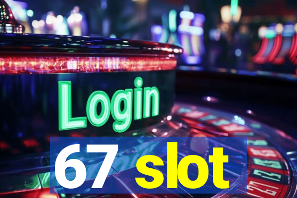 67 slot