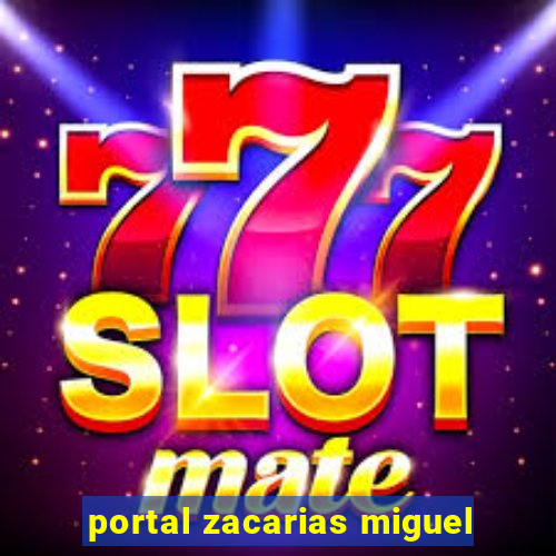 portal zacarias miguel