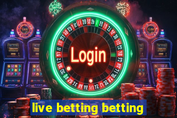 live betting betting