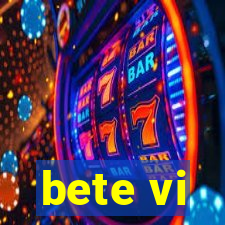 bete vi