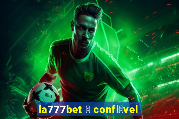 la777bet 茅 confi谩vel