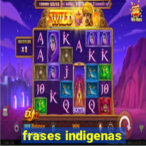 frases indigenas