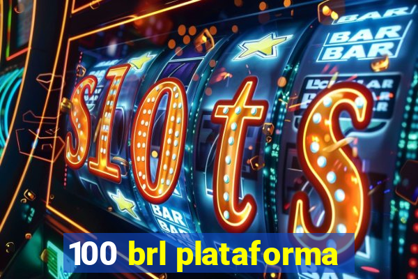 100 brl plataforma