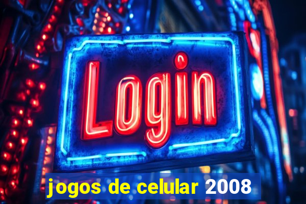 jogos de celular 2008