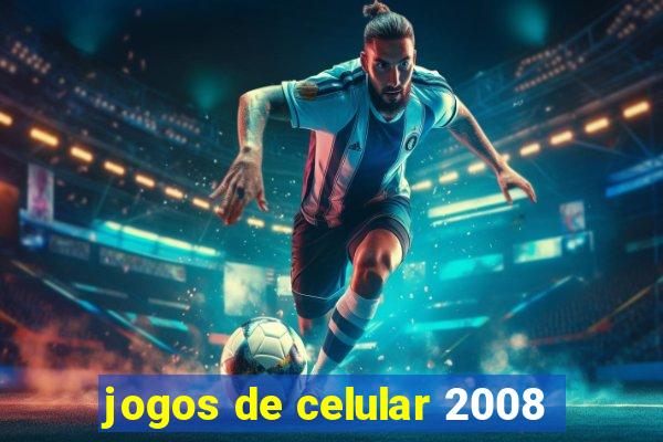 jogos de celular 2008