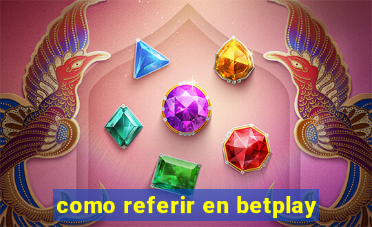 como referir en betplay