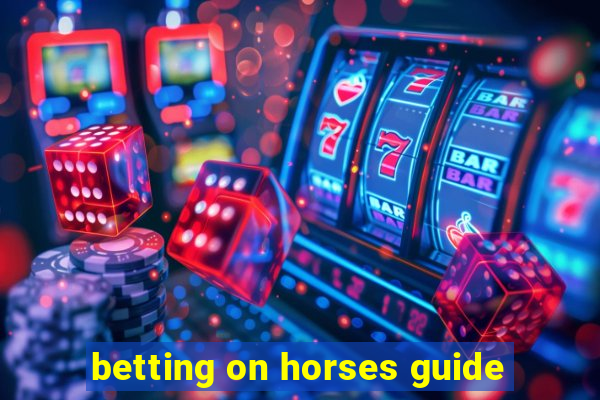 betting on horses guide