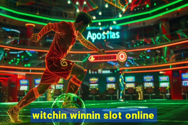 witchin winnin slot online