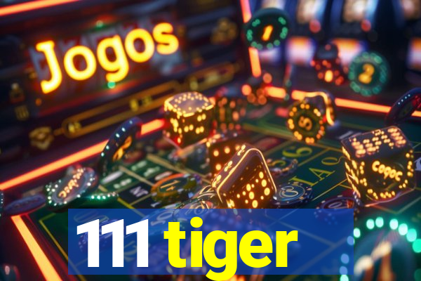 111 tiger