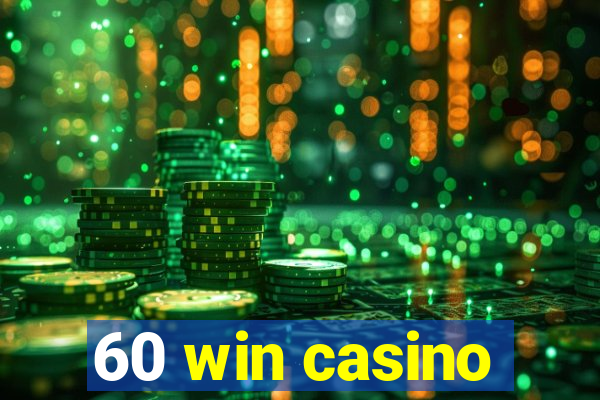 60 win casino