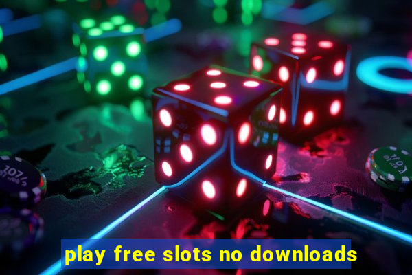 play free slots no downloads