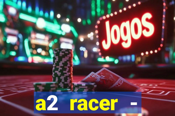 a2 racer - riscando o asfalto filme completo dublado