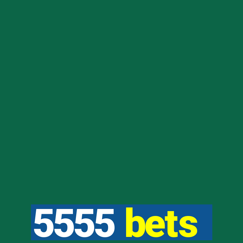 5555 bets