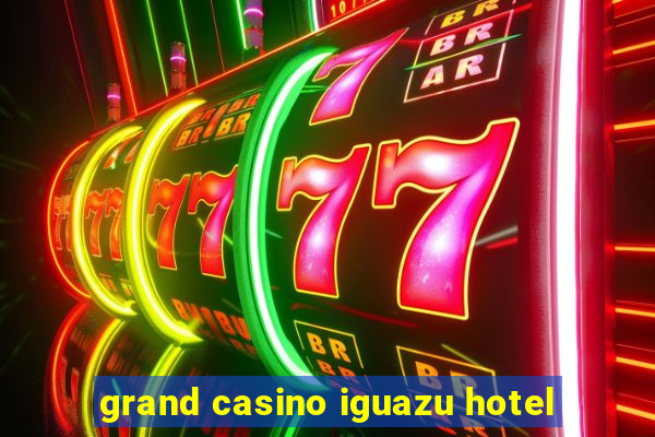 grand casino iguazu hotel