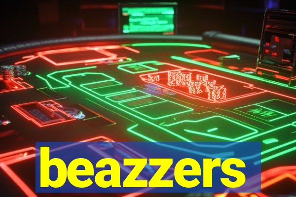 beazzers