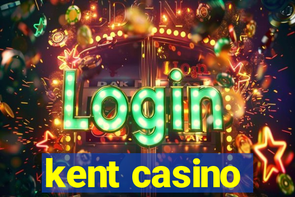 kent casino