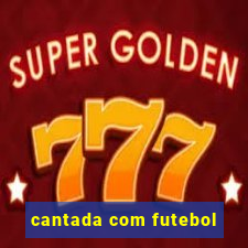 cantada com futebol