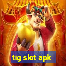 tig slot apk