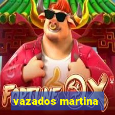 vazados martina