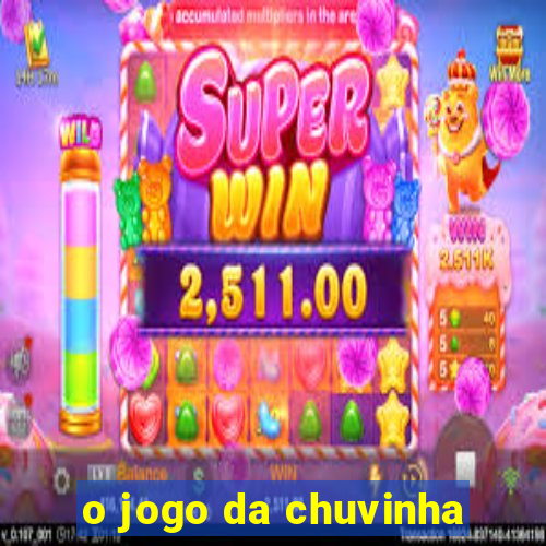 o jogo da chuvinha