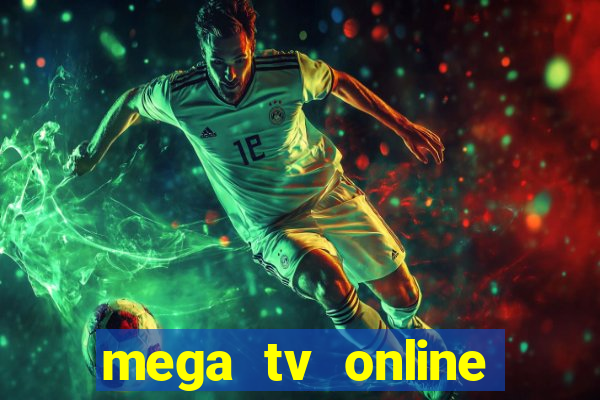 mega tv online gratis futebol ao vivo