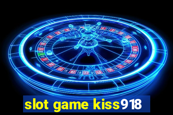 slot game kiss918