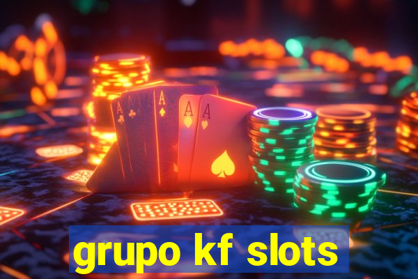 grupo kf slots